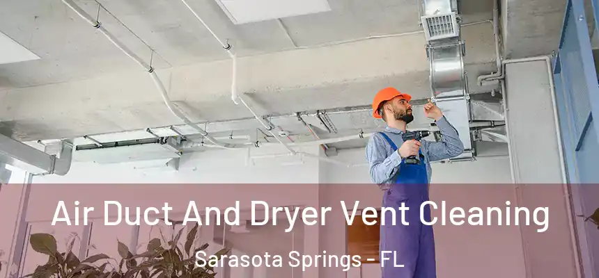 Air Duct And Dryer Vent Cleaning Sarasota Springs - FL