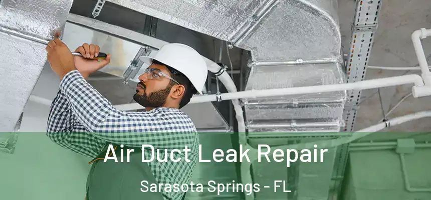 Air Duct Leak Repair Sarasota Springs - FL