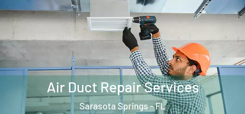 Air Duct Repair Services Sarasota Springs - FL