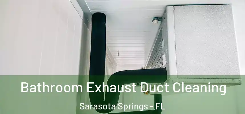 Bathroom Exhaust Duct Cleaning Sarasota Springs - FL