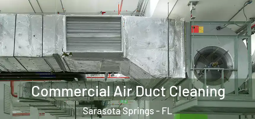 Commercial Air Duct Cleaning Sarasota Springs - FL
