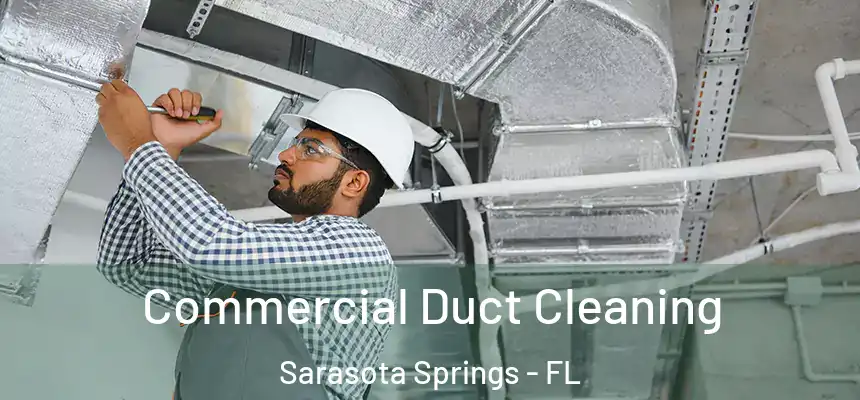 Commercial Duct Cleaning Sarasota Springs - FL