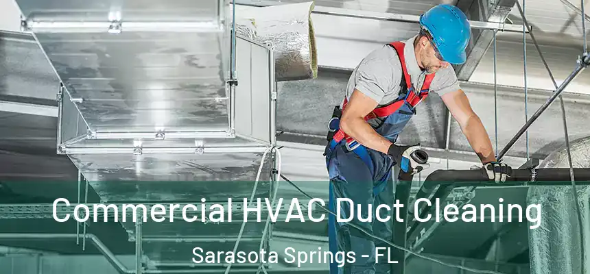 Commercial HVAC Duct Cleaning Sarasota Springs - FL