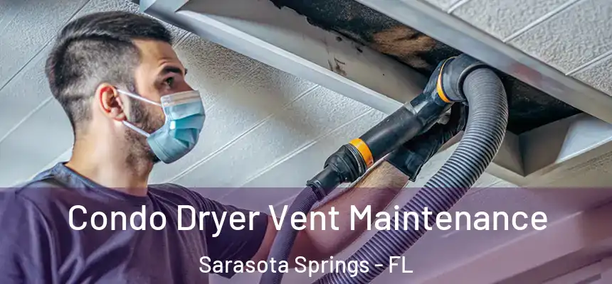  Condo Dryer Vent Maintenance Sarasota Springs - FL