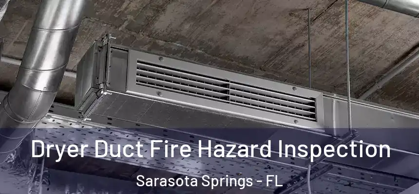  Dryer Duct Fire Hazard Inspection Sarasota Springs - FL