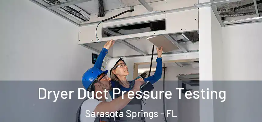  Dryer Duct Pressure Testing Sarasota Springs - FL