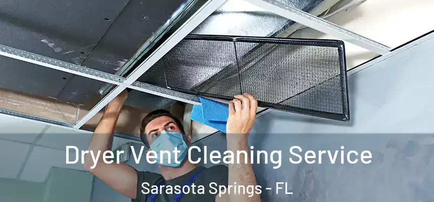  Dryer Vent Cleaning Service Sarasota Springs - FL