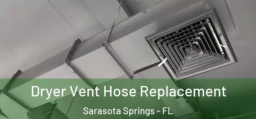  Dryer Vent Hose Replacement Sarasota Springs - FL