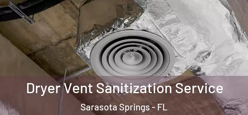  Dryer Vent Sanitization Service Sarasota Springs - FL