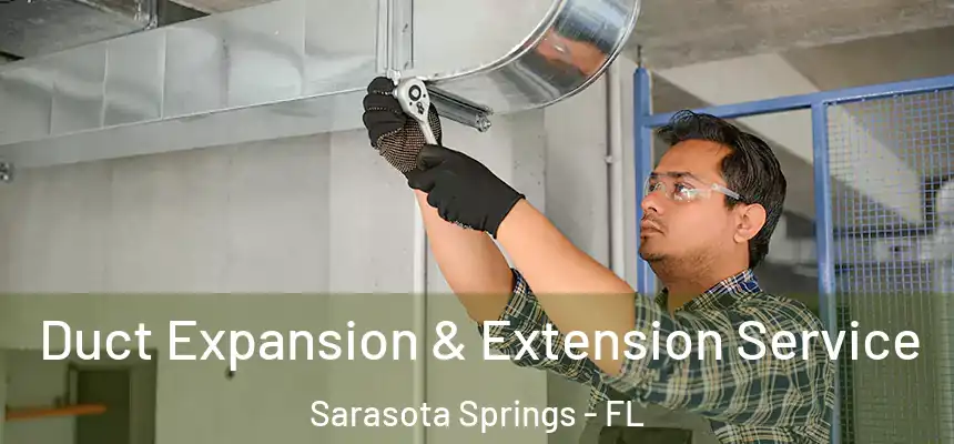 Duct Expansion & Extension Service Sarasota Springs - FL