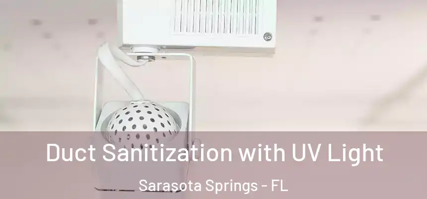  Duct Sanitization with UV Light Sarasota Springs - FL