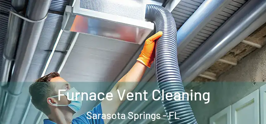  Furnace Vent Cleaning Sarasota Springs - FL