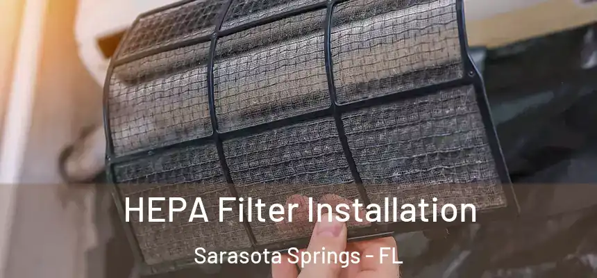  HEPA Filter Installation Sarasota Springs - FL