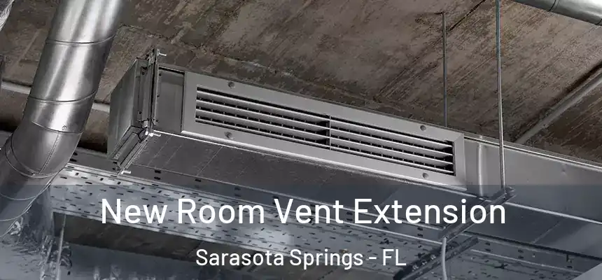  New Room Vent Extension Sarasota Springs - FL