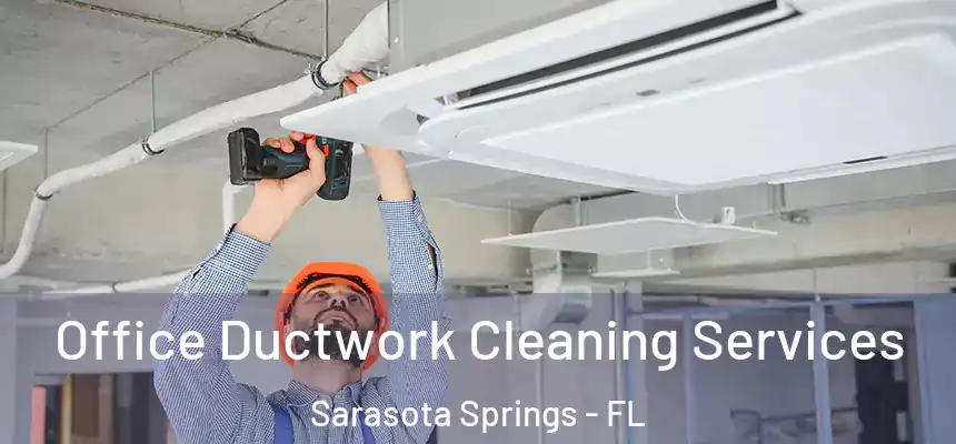  Office Ductwork Cleaning Services Sarasota Springs - FL