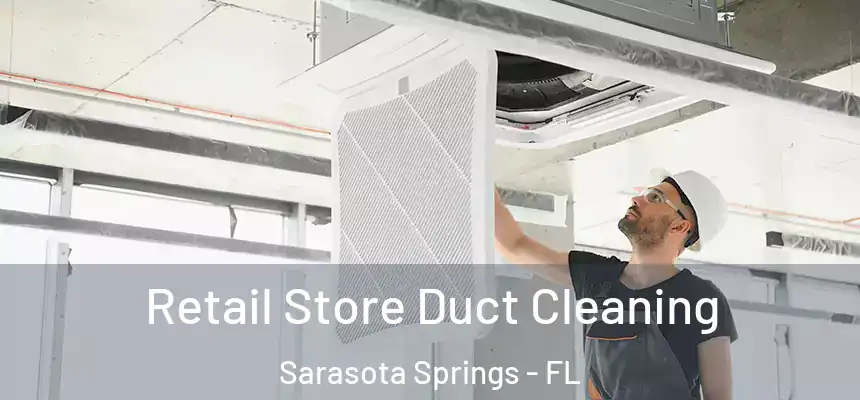  Retail Store Duct Cleaning Sarasota Springs - FL