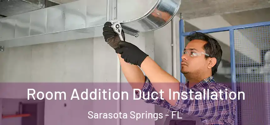  Room Addition Duct Installation Sarasota Springs - FL