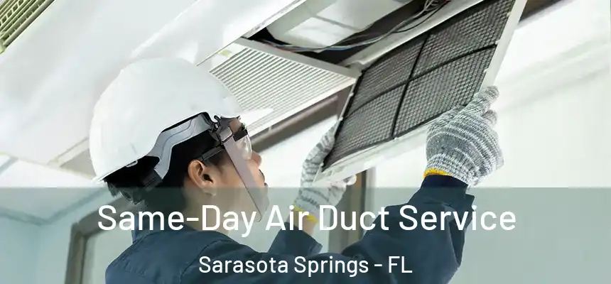  Same-Day Air Duct Service Sarasota Springs - FL
