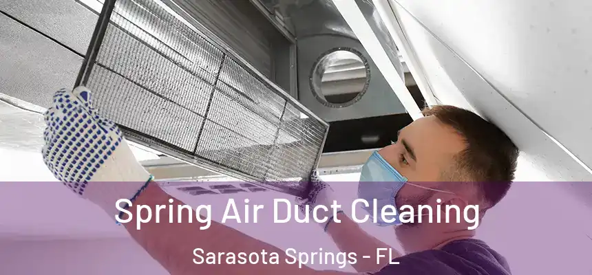  Spring Air Duct Cleaning Sarasota Springs - FL