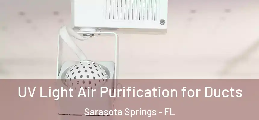 UV Light Air Purification for Ducts Sarasota Springs - FL