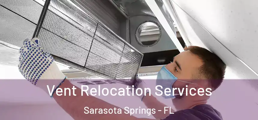  Vent Relocation Services Sarasota Springs - FL