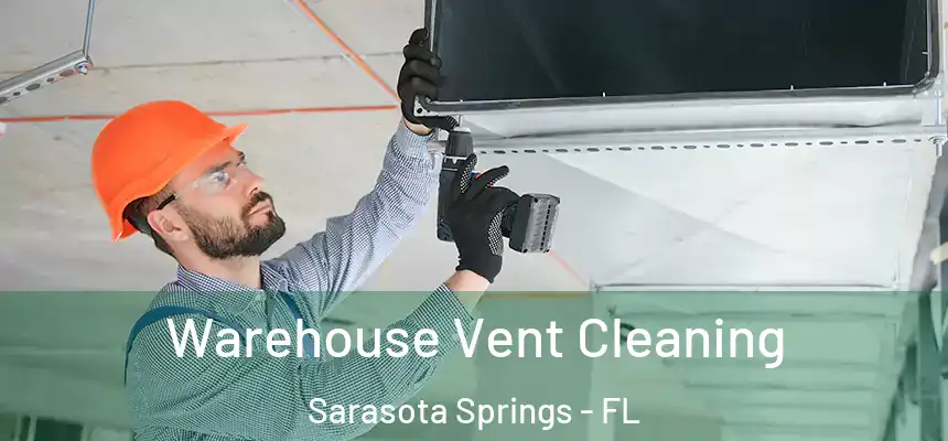  Warehouse Vent Cleaning Sarasota Springs - FL